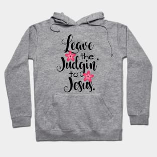 Leave The Judgin' To Jesus Floral Hoodie